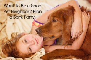 Want to Be a Good Dog Neighbor? Throw a Bark Party!